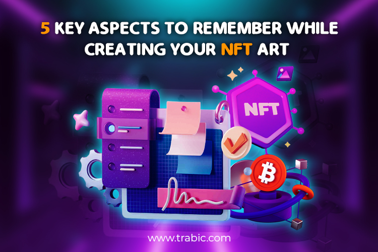 5 Key Aspects to remember while creating your NFT art