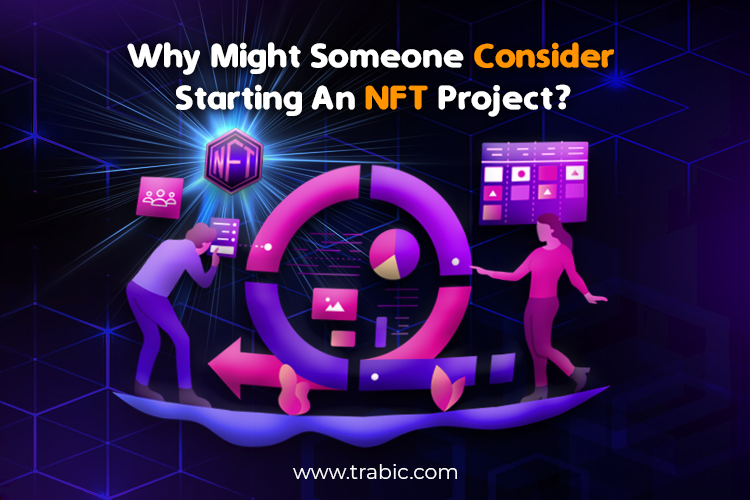 Why might someone consider starting an NFT project