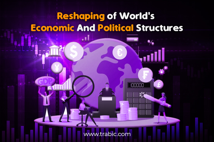 Reshaping of World's Economic and Political Structures