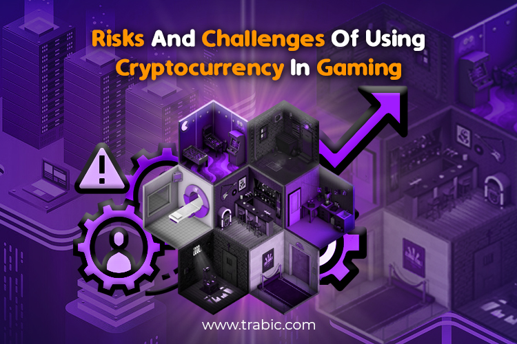 risks and challenges of using cryptocurrency in gaming