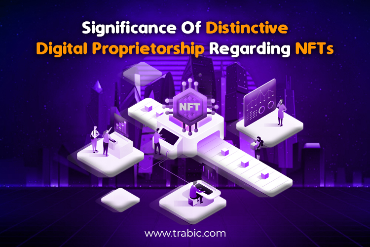 significance of Distinctive digital proprietorship regarding NFTs