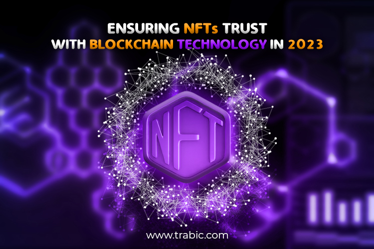 Ensuring NFTs Trust With Blockchain Technology In 2023