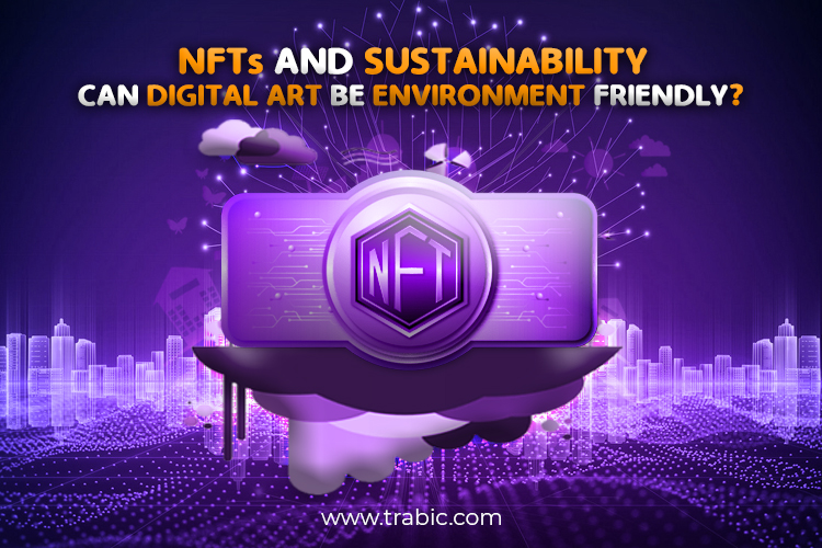 NFTs and Sustainability - Can Digital Art be Environmentally Friendly