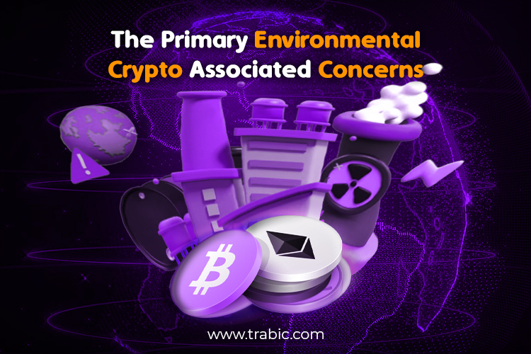 The Primary Environmental Concerns Associated With Cryptocurrency